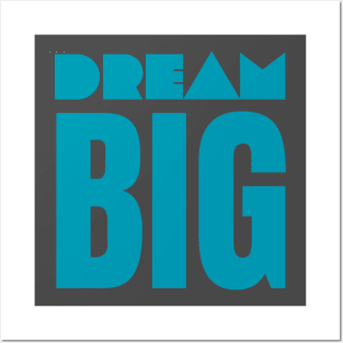 Dream Big Posters and Art